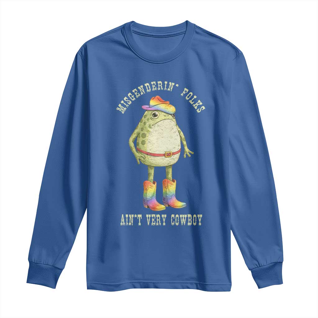 Funny Frog LGBTQ Long Sleeve Shirt Misgenderin Folks Aint Very Cowboy Pride Rainbow TS10 Royal Blue Print Your Wear