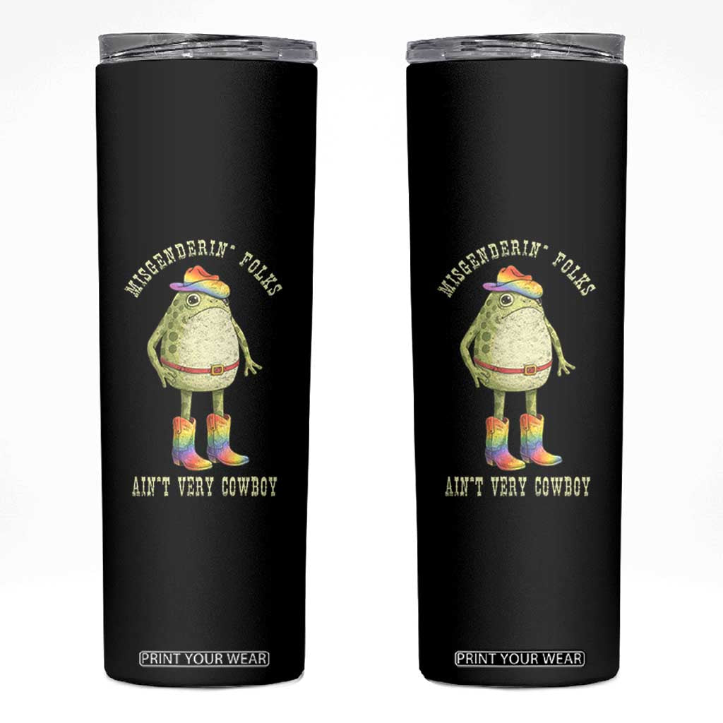 Funny Frog LGBTQ Skinny Tumbler Misgenderin Folks Aint Very Cowboy Pride Rainbow TS10 Black Print Your Wear