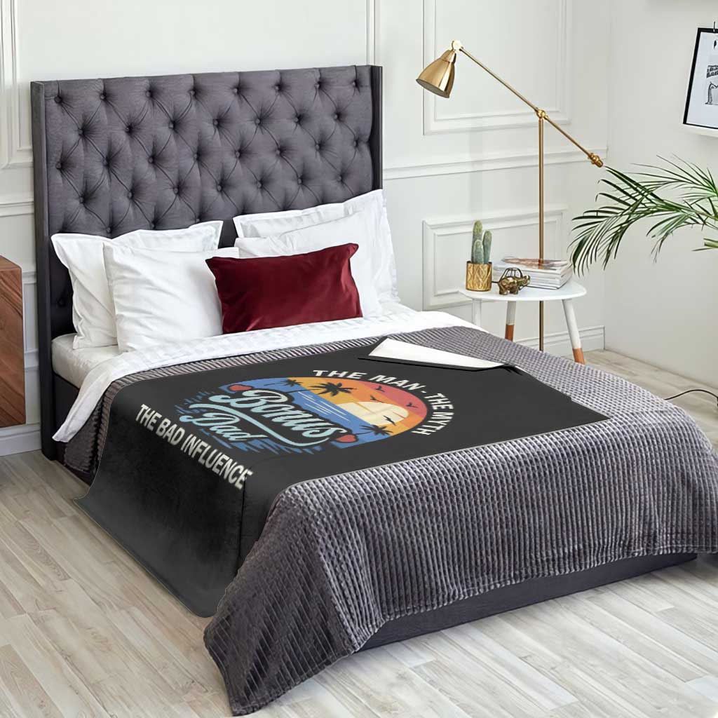 Bonus Dad Throw Blanket The Man Myth Bad Influence Step Dad Fathers Day Gift TS10 Print Your Wear