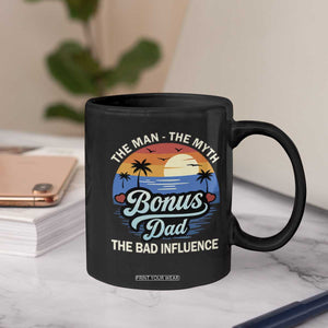 Bonus Dad Coffee Mug The Man Myth Bad Influence Step Dad Fathers Day Gift TS10 Print Your Wear