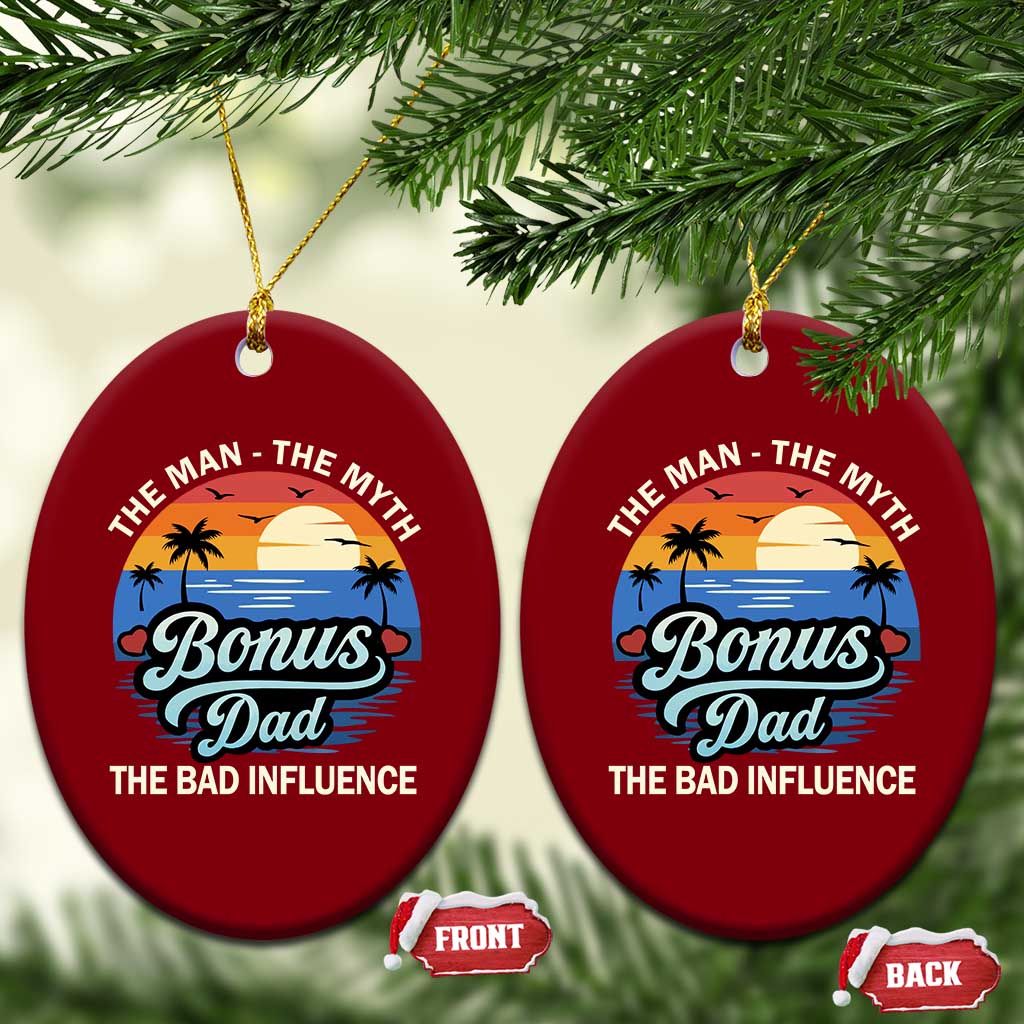 Bonus Dad Ceramic Ornament The Man Myth Bad Influence Step Dad Fathers Day Gift TS10 Print Your Wear