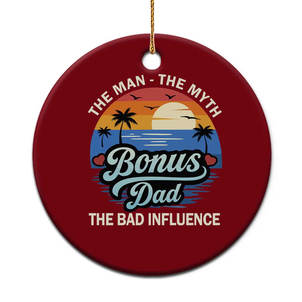 Bonus Dad Ceramic Ornament The Man Myth Bad Influence Step Dad Fathers Day Gift TS10 1pc Red Print Your Wear