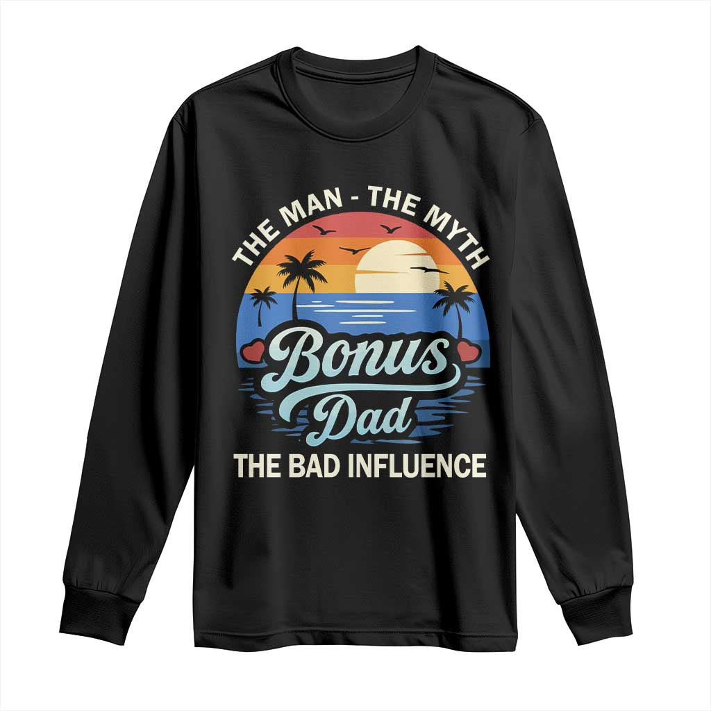 Bonus Dad Long Sleeve Shirt The Man Myth Bad Influence Step Dad Fathers Day Gift TS10 Black Print Your Wear