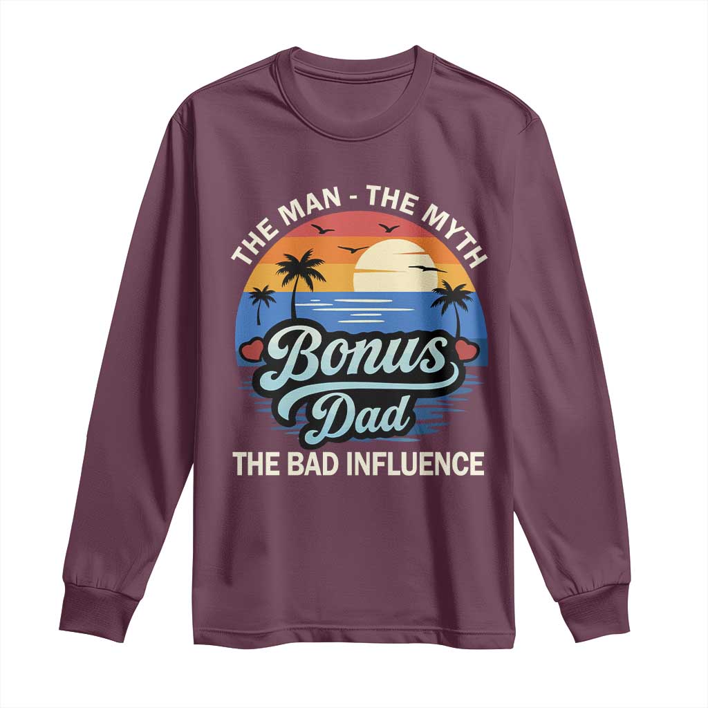 Bonus Dad Long Sleeve Shirt The Man Myth Bad Influence Step Dad Fathers Day Gift TS10 Maroon Print Your Wear