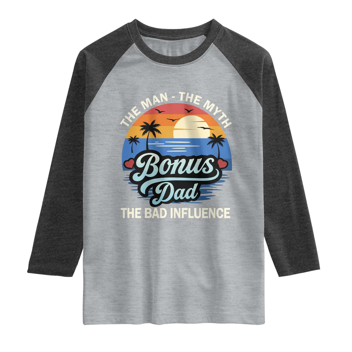 Bonus Dad Raglan Shirt The Man Myth Bad Influence Step Dad Fathers Day Gift TS10 Heather Gray Heather Charcoal Print Your Wear