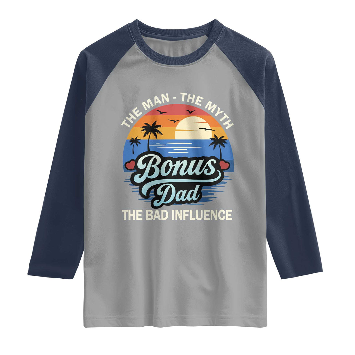 Bonus Dad Raglan Shirt The Man Myth Bad Influence Step Dad Fathers Day Gift TS10 Sport Gray Navy Print Your Wear
