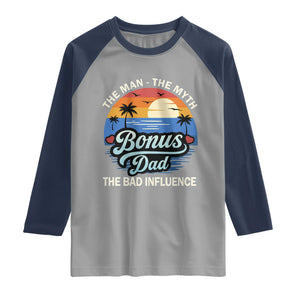 Bonus Dad Raglan Shirt The Man Myth Bad Influence Step Dad Fathers Day Gift TS10 Sport Gray Navy Print Your Wear
