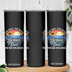 Bonus Dad Skinny Tumbler The Man Myth Bad Influence Step Dad Fathers Day Gift TS10 Print Your Wear