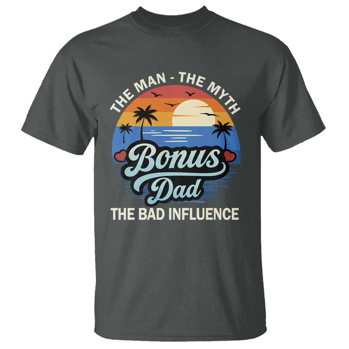 Bonus Dad T Shirt The Man Myth Bad Influence Step Dad Fathers Day Gift TS10 Dark Heather Print Your Wear