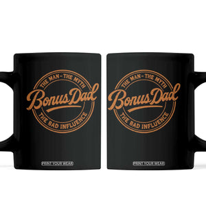Bonus Dad Coffee Mug Vintage The Man Myth Bad Influence Funny Step Dad TS10 Black Print Your Wear