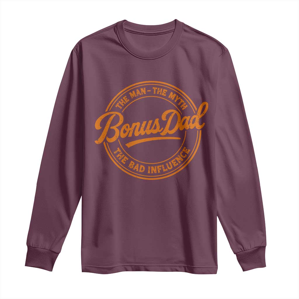 Bonus Dad Long Sleeve Shirt Vintage The Man Myth Bad Influence Funny Step Dad TS10 Maroon Print Your Wear