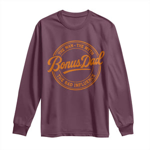 Bonus Dad Long Sleeve Shirt Vintage The Man Myth Bad Influence Funny Step Dad TS10 Maroon Print Your Wear