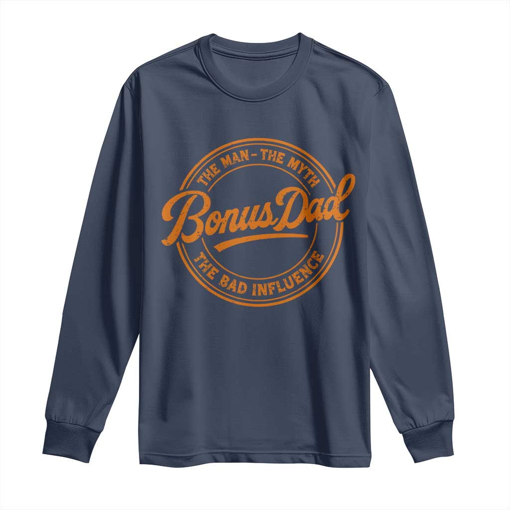 Bonus Dad Long Sleeve Shirt Vintage The Man Myth Bad Influence Funny Step Dad TS10 Navy Print Your Wear