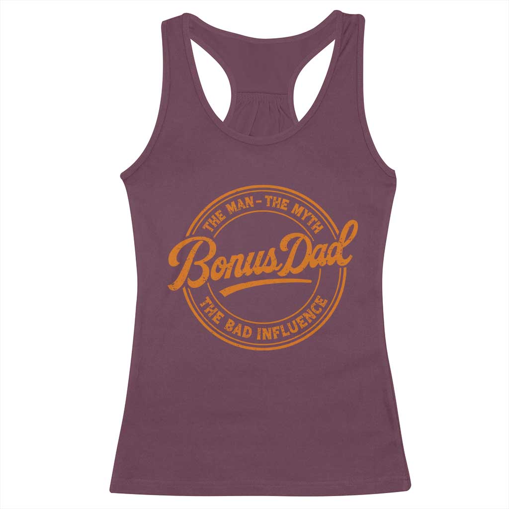Bonus Dad Racerback Tank Top Vintage The Man Myth Bad Influence Funny Step Dad TS10 Maroon Print Your Wear