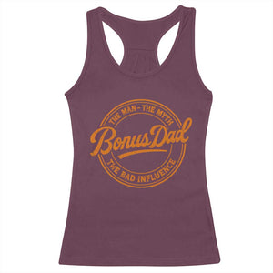 Bonus Dad Racerback Tank Top Vintage The Man Myth Bad Influence Funny Step Dad TS10 Maroon Print Your Wear
