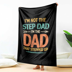 Bonus Dad Throw Blanket Not The Step Dad Im The Dad That Stepped Up TS10 Print Your Wear