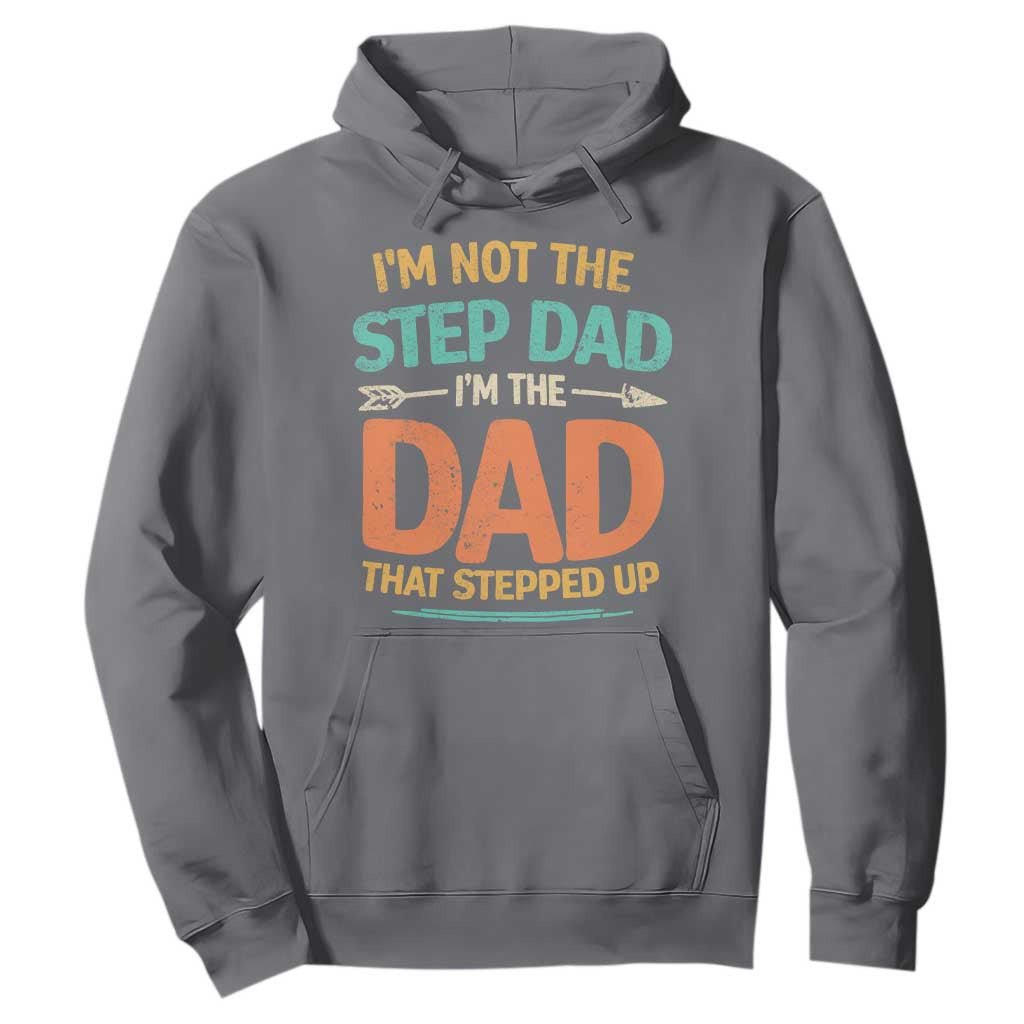 Bonus Dad Hoodie Not The Step Dad Im The Dad That Stepped Up TS10 Charcoal Print Your Wear