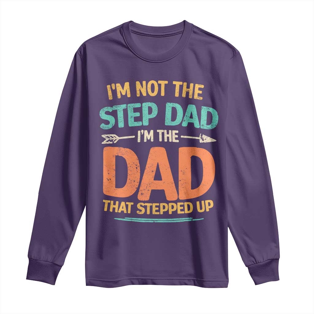 Bonus Dad Long Sleeve Shirt Not The Step Dad Im The Dad That Stepped Up TS10 Purple Print Your Wear