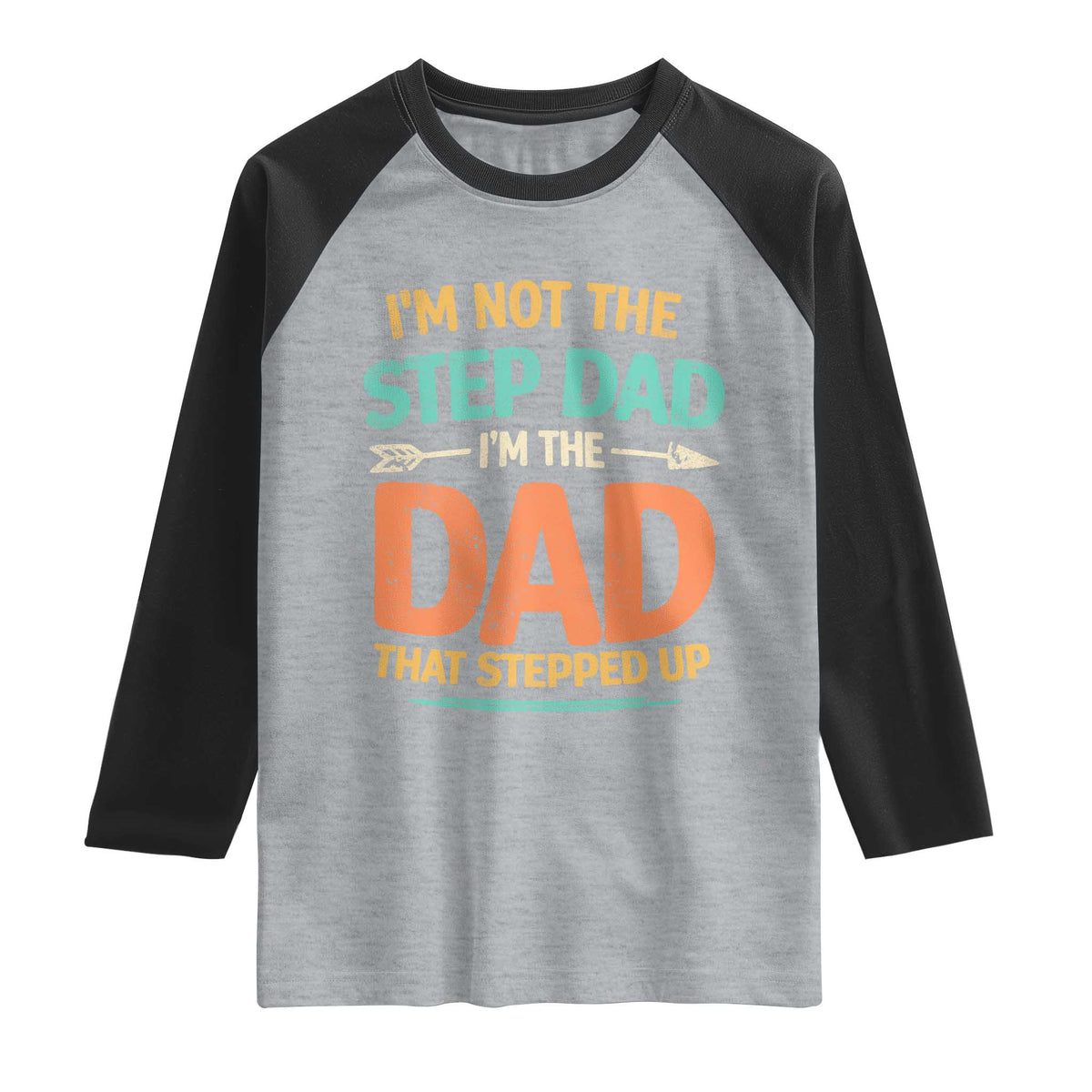 Bonus Dad Raglan Shirt Not The Step Dad Im The Dad That Stepped Up TS10 Heather Gray Black Print Your Wear