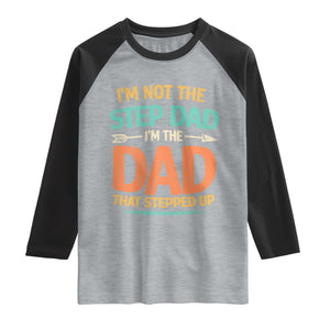 Bonus Dad Raglan Shirt Not The Step Dad Im The Dad That Stepped Up TS10 Heather Gray Black Print Your Wear