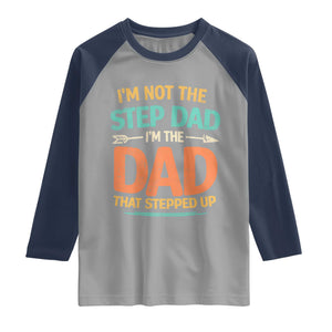 Bonus Dad Raglan Shirt Not The Step Dad Im The Dad That Stepped Up TS10 Sport Gray Navy Print Your Wear
