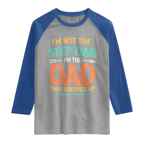 Bonus Dad Raglan Shirt Not The Step Dad Im The Dad That Stepped Up TS10 Sport Gray Royal Print Your Wear
