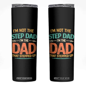 Bonus Dad Skinny Tumbler Not The Step Dad Im The Dad That Stepped Up TS10 Black Print Your Wear