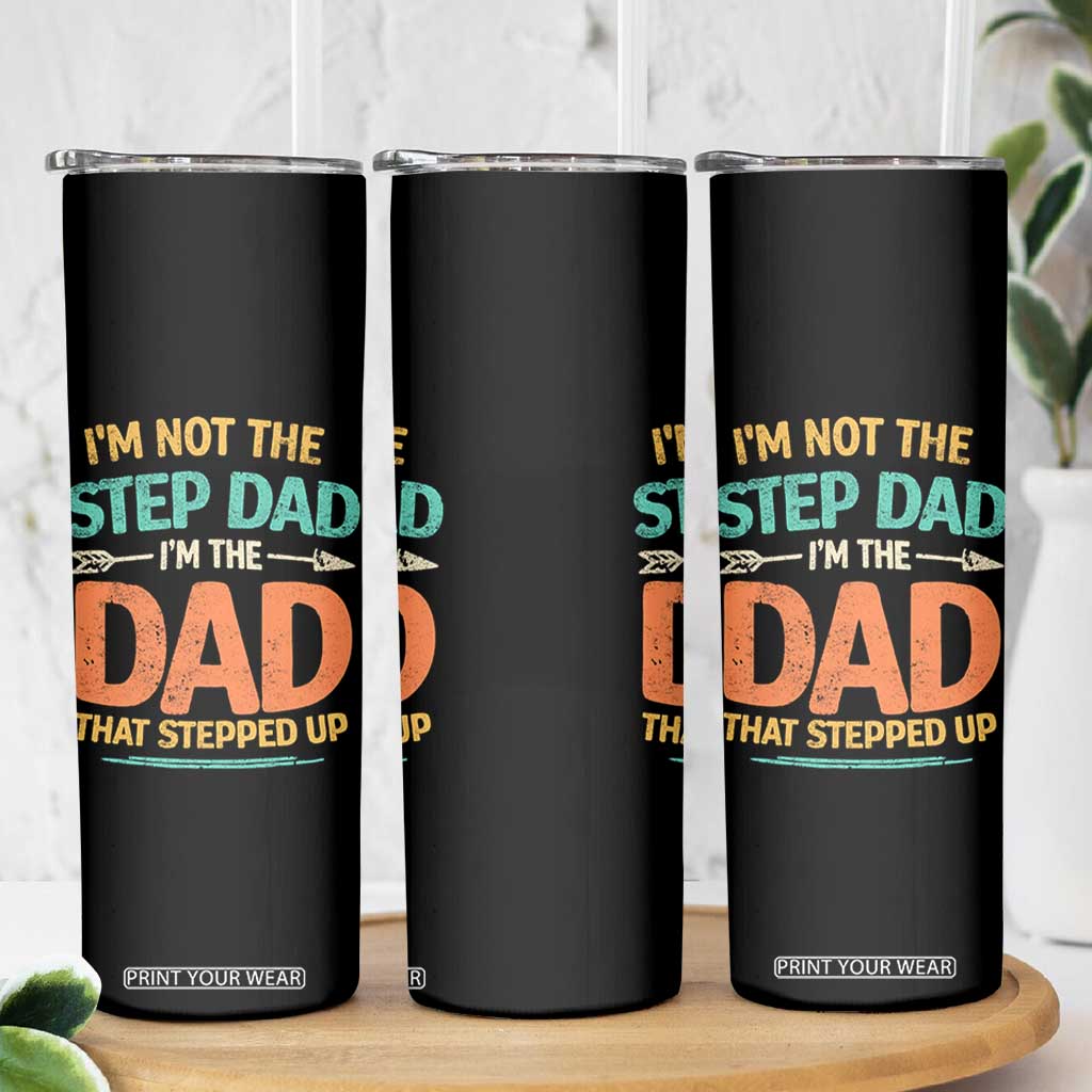 Bonus Dad Skinny Tumbler Not The Step Dad Im The Dad That Stepped Up TS10 Print Your Wear
