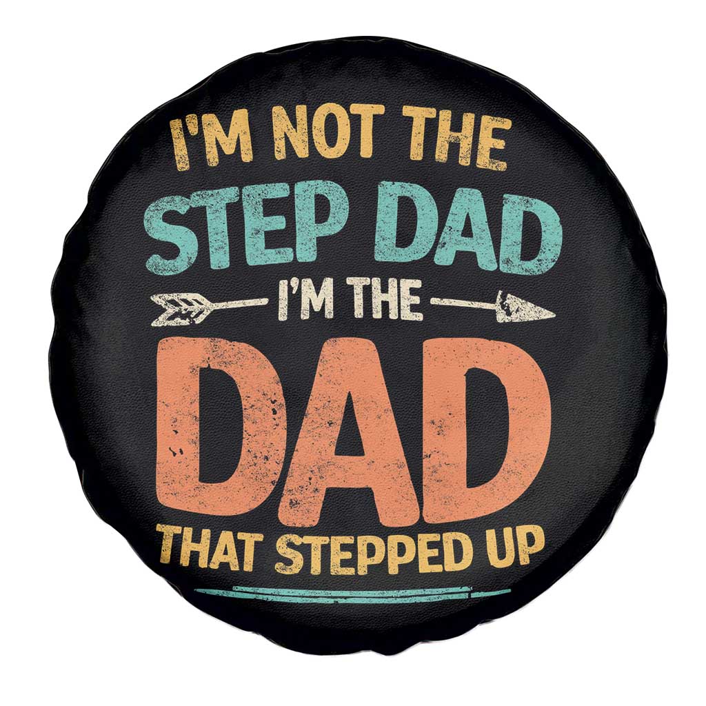 Bonus Dad Spare Tire Cover Not The Step Dad Im The Dad That Stepped Up TS10 Print Your Wear