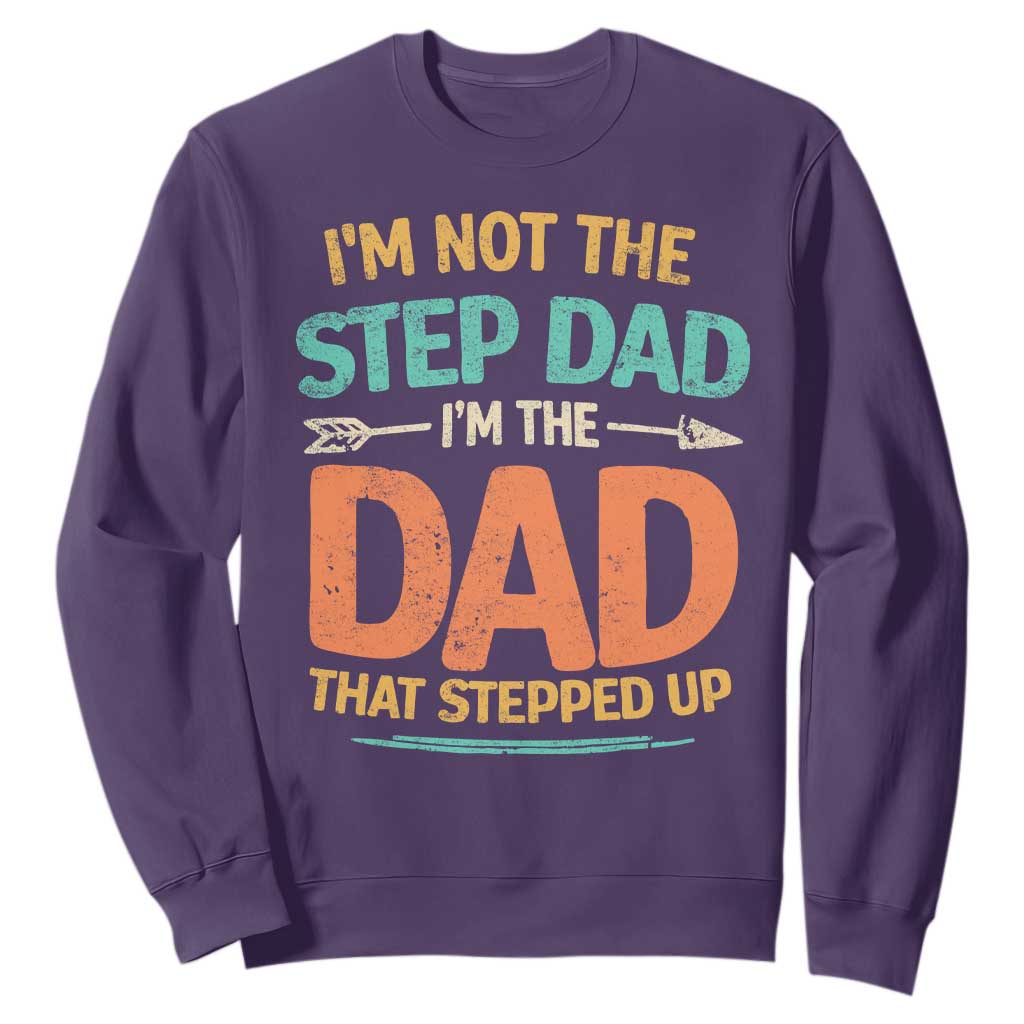 Bonus Dad Sweatshirt Not The Step Dad Im The Dad That Stepped Up TS10 Purple Print Your Wear