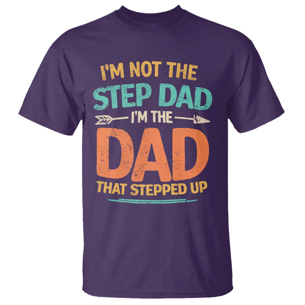 Bonus Dad T Shirt Not The Step Dad Im The Dad That Stepped Up TS10 Purple Print Your Wear
