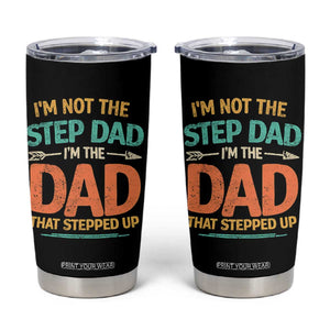 Bonus Dad Tumbler Cup Not The Step Dad Im The Dad That Stepped Up TS10 Black Print Your Wear
