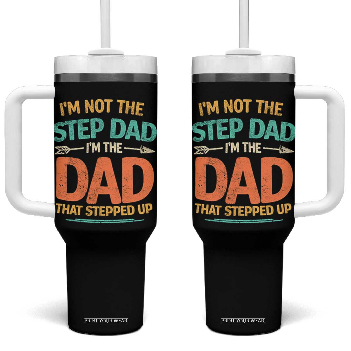 Bonus Dad Tumbler With Handle Not The Step Dad Im The Dad That Stepped Up TS10 One Size: 40 oz Black Print Your Wear