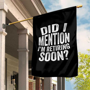 Did I Mention I'm Retiring Soon Garden Flag Funny Retirement Retro TS10 Print Your Wear