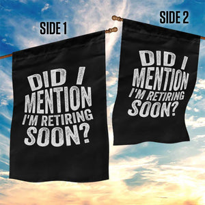 Did I Mention I'm Retiring Soon Garden Flag Funny Retirement Retro TS10 Print Your Wear
