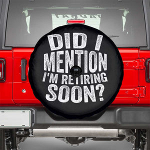 Did I Mention I'm Retiring Soon Spare Tire Cover Funny Retirement Retro TS10 Black Print Your Wear