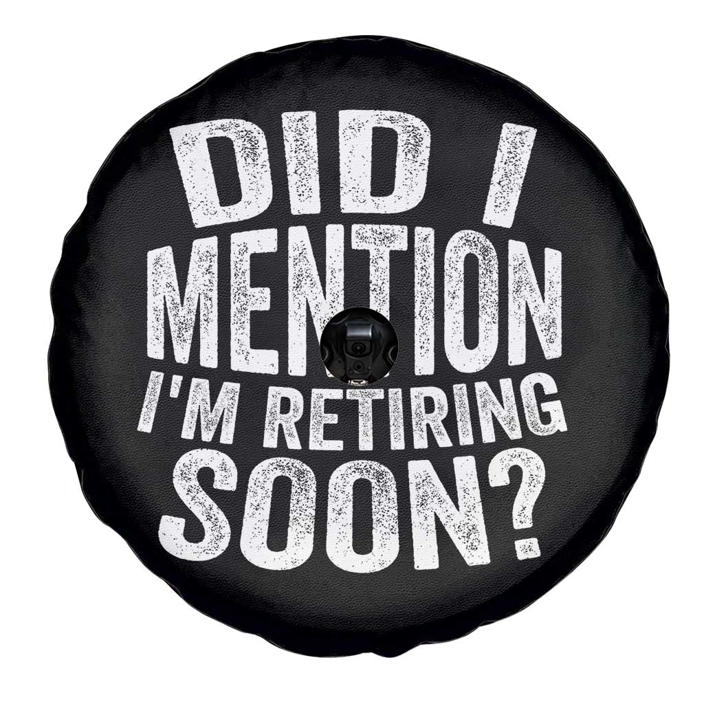Did I Mention I'm Retiring Soon Spare Tire Cover Funny Retirement Retro TS10 Print Your Wear