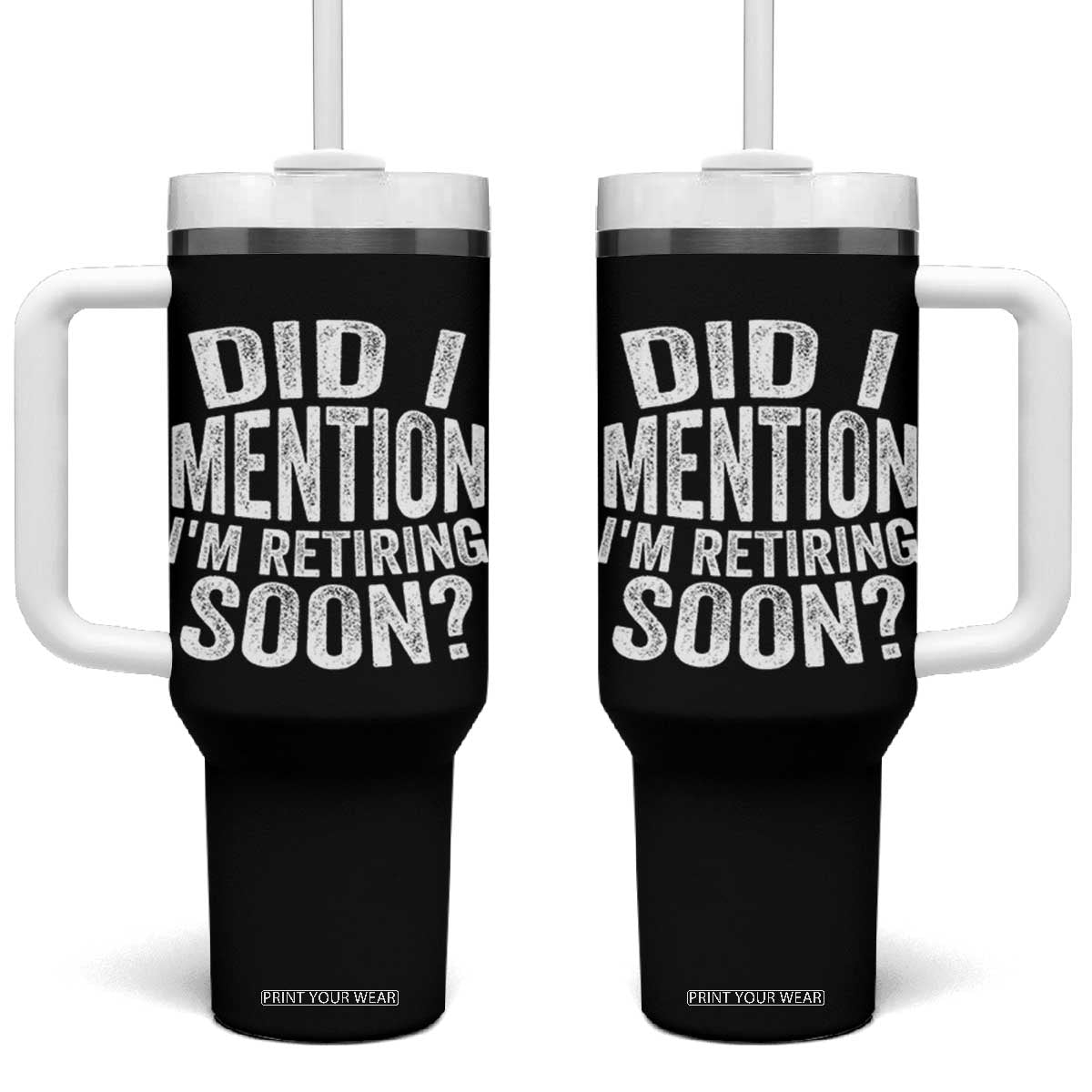 Did I Mention I'm Retiring Soon Tumbler With Handle Funny Retirement Retro TS10 One Size: 40 oz Black Print Your Wear