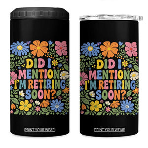 Did I Mention I'm Retiring Soon 4 in 1 Can Cooler Tumbler Funny Retirement Retro Boho Flower TS10 One Size: 16 oz Black Print Your Wear