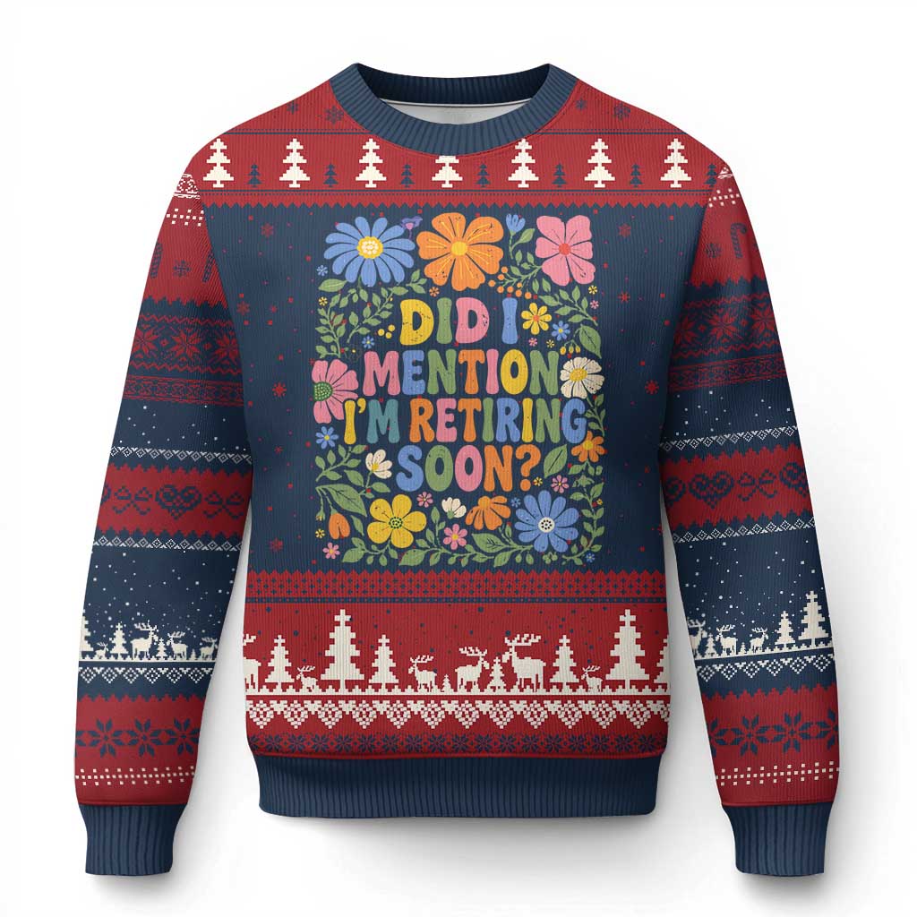 Did I Mention I'm Retiring Soon Ugly Christmas Sweater Funny Retirement Retro Boho Flower TS10 Navy Red Print Your Wear