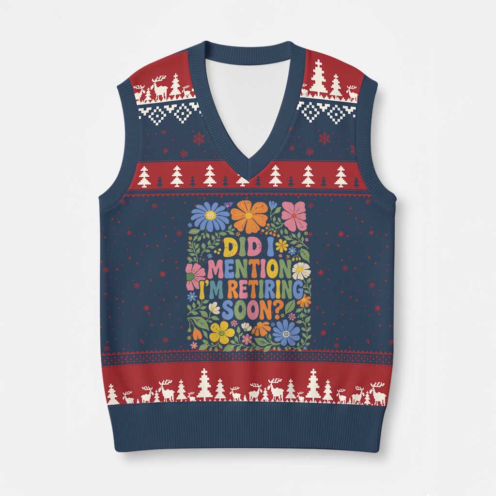 Did I Mention I'm Retiring Soon V-Neck Knit Sweater Vest Funny Retirement Retro Boho Flower TS10 Navy Red Print Your Wear