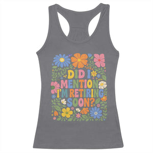 Did I Mention I'm Retiring Soon Racerback Tank Top Funny Retirement Retro Boho Flower TS10 Charcoal Print Your Wear