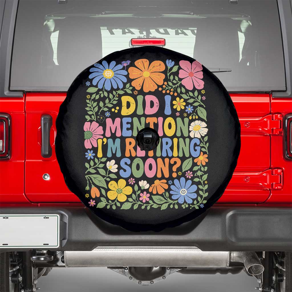 Did I Mention I'm Retiring Soon Spare Tire Cover Funny Retirement Retro Boho Flower TS10 Black Print Your Wear