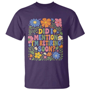 Did I Mention I'm Retiring Soon T Shirt Funny Retirement Retro Boho Flower TS10 Purple Print Your Wear