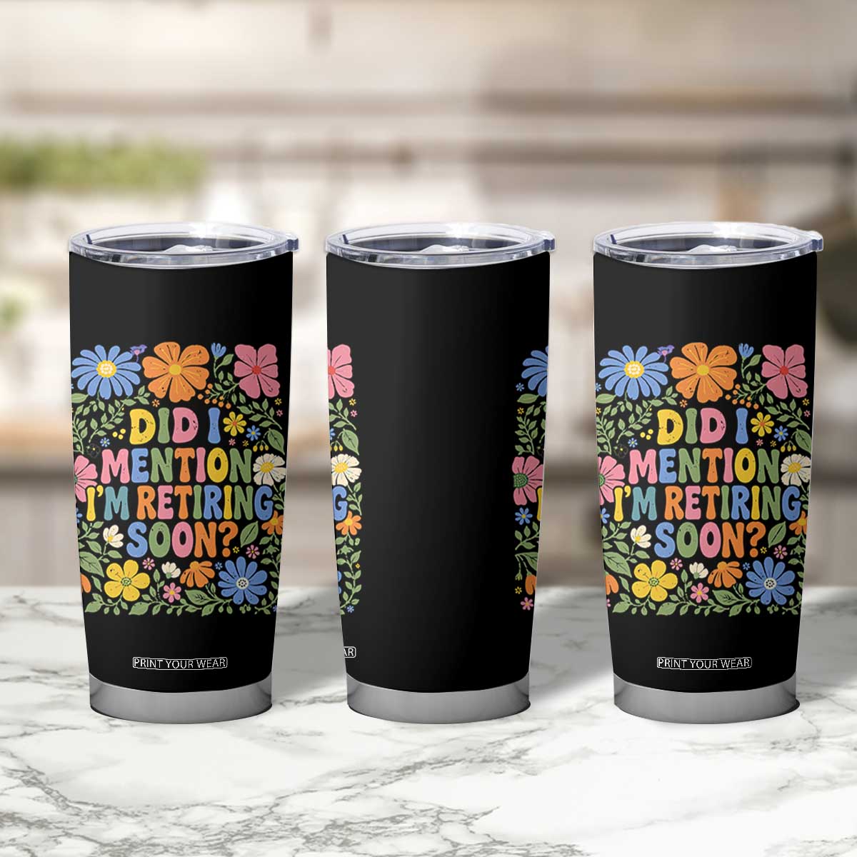 Did I Mention I'm Retiring Soon Tumbler Cup Funny Retirement Retro Boho Flower TS10 Print Your Wear