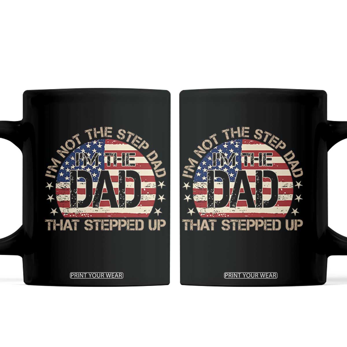 Bonus Dad Coffee Mug Not The Step Dad Im The Dad That Stepped Up USA Flag TS10 Black Print Your Wear