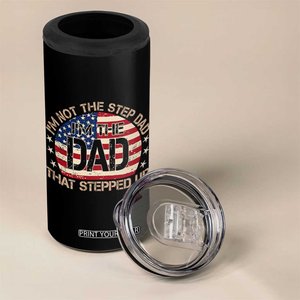 Bonus Dad 4 in 1 Can Cooler Tumbler Not The Step Dad Im The Dad That Stepped Up USA Flag TS10 Print Your Wear