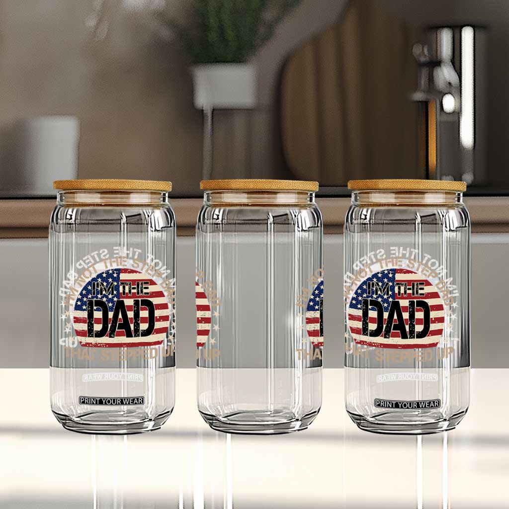 Bonus Dad Glass Can Not The Step Dad Im The Dad That Stepped Up USA Flag TS10 Print Your Wear