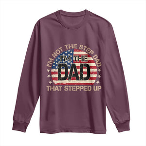 Bonus Dad Long Sleeve Shirt Not The Step Dad Im The Dad That Stepped Up USA Flag TS10 Maroon Print Your Wear
