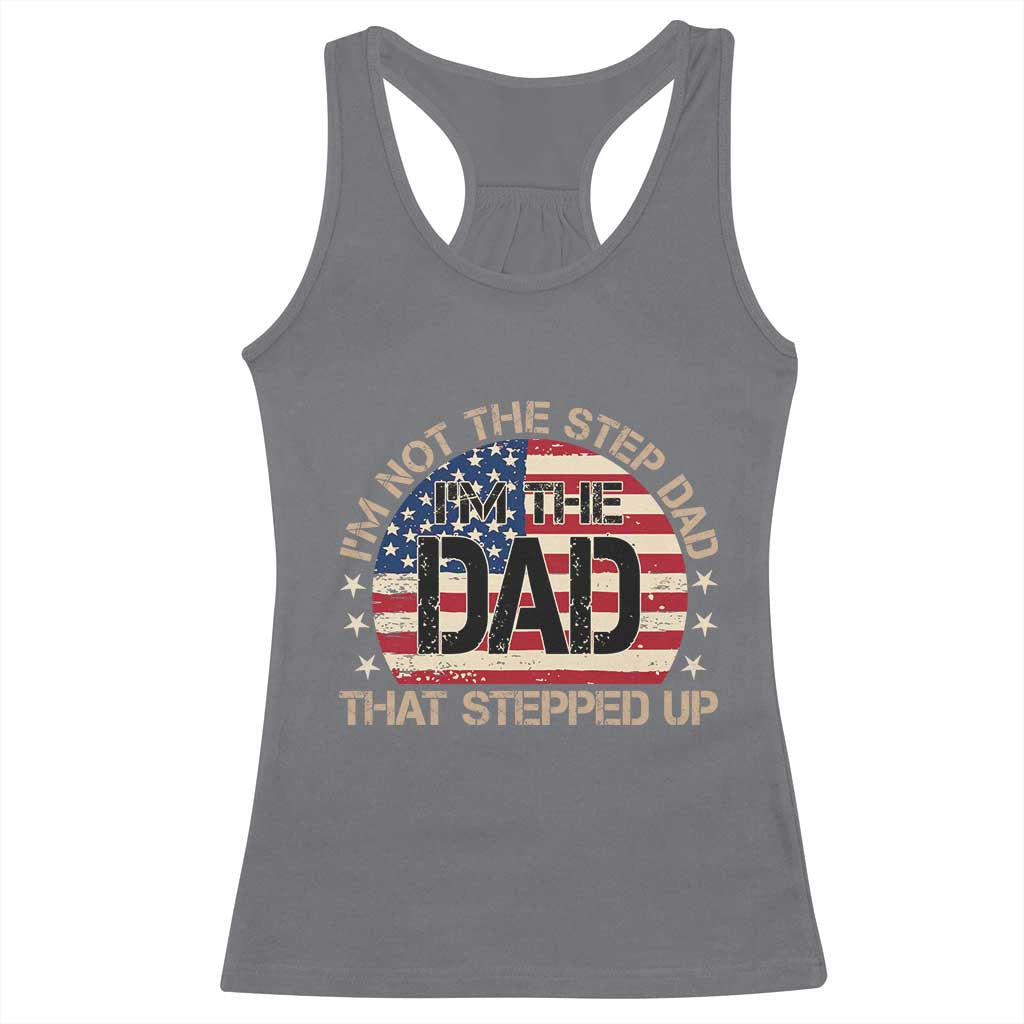 Bonus Dad Racerback Tank Top Not The Step Dad Im The Dad That Stepped Up USA Flag TS10 Charcoal Print Your Wear